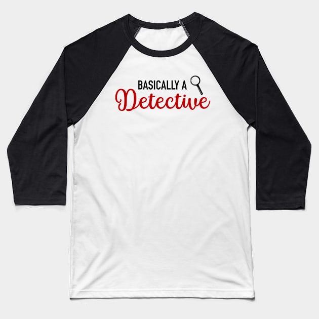 Basically A Detective Baseball T-Shirt by CB Creative Images